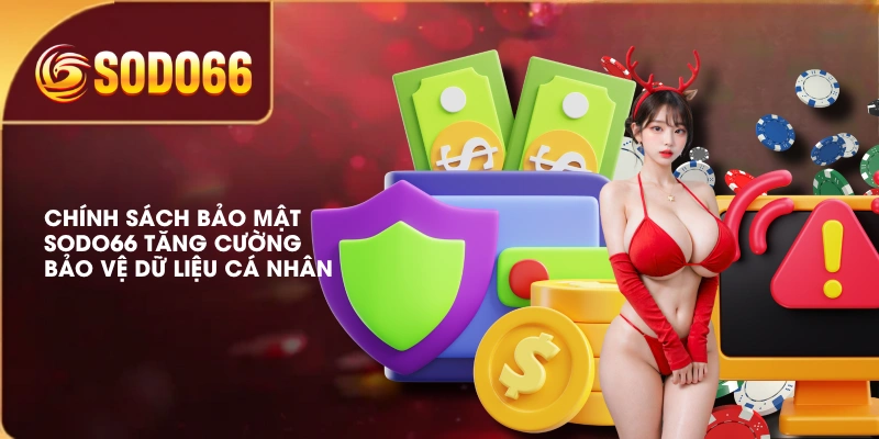 Chính sách bảo mật SODO66 tăng cường bảo vệ dữ liệu cá nhân 