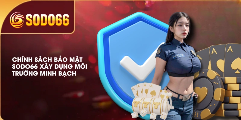 Chính sách bảo mật SODO66 xây dựng môi trường minh bạch 