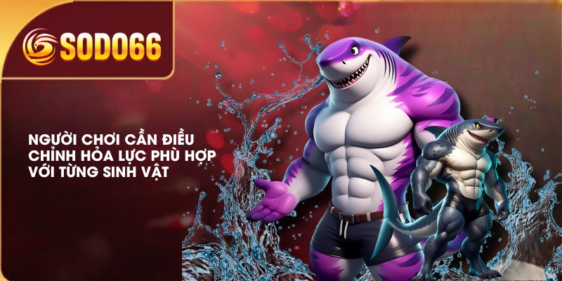 Người chơi cần điều chỉnh hỏa lực phù hợp với từng sinh vật