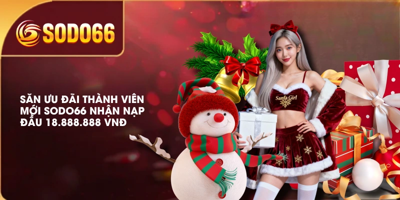 Săn Ưu Đãi Thành Viên Mới SODO66 Nhận Nạp Đầu 18.888.888 VNĐ 1 Săn Ưu Đãi Thành Viên Mới SODO66 Nhận Nạp Đầu 18.888.888 VNĐ