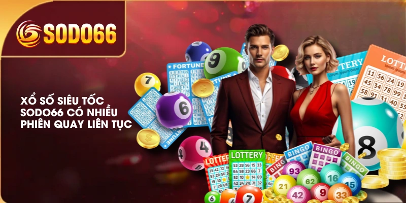 4 Cách Soi Cầu Xổ Số Siêu Tốc SODO66 Hiệu Quả Dễ Áp Dụng 3 Xổ số siêu tốc SODO66 có nhiều phiên quay liên tục