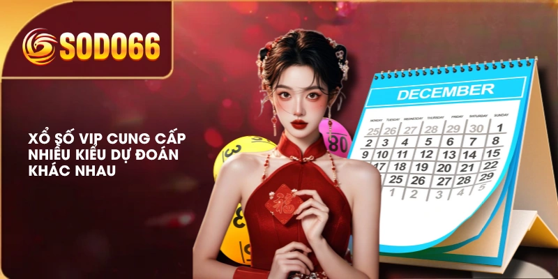 Xổ Số VIP cung cấp nhiều kiểu dự đoán khác nhau